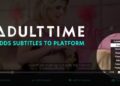 Adult Time Expands its Films’ Accessibility Options with Closed-Captioning, Subtitles