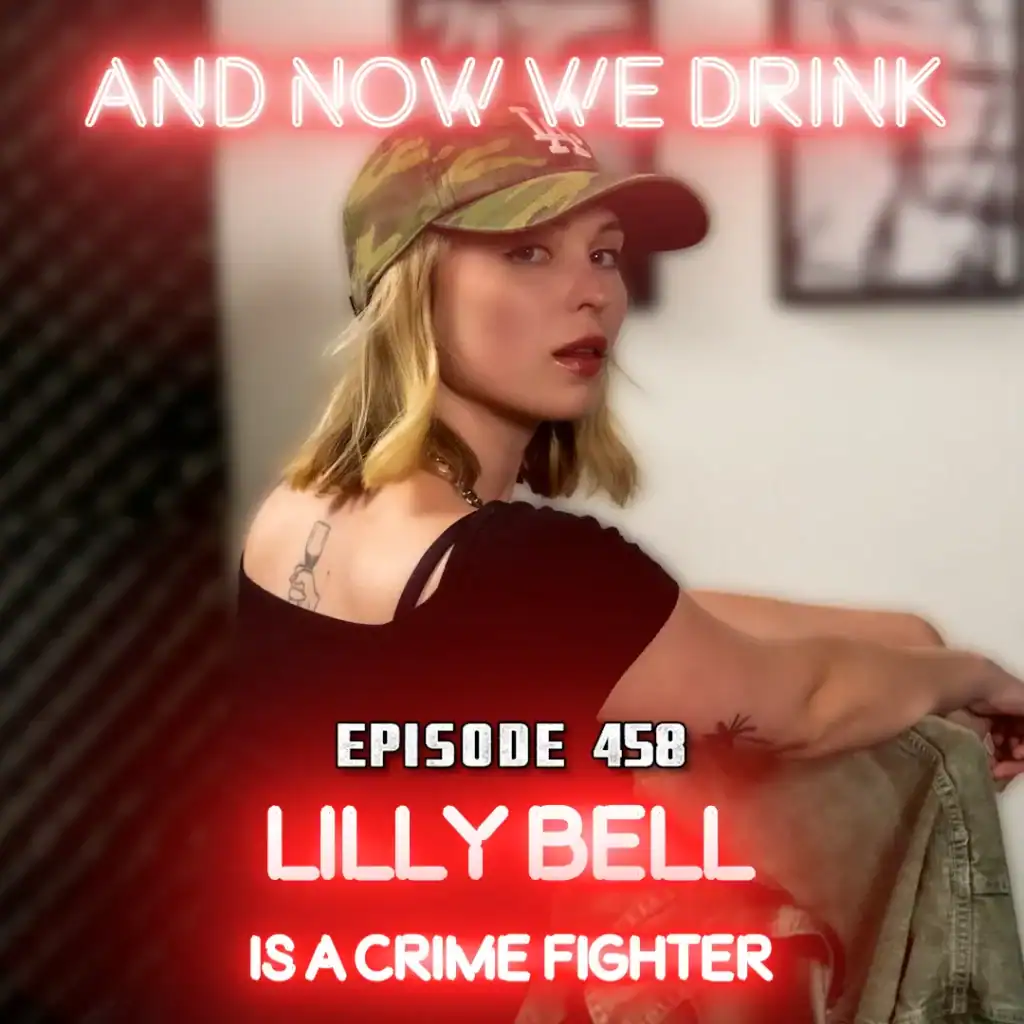 Lilly Bell Is a Crime Fighter & Guests on And Now We Drink - Image 01 (June 4, 2026)