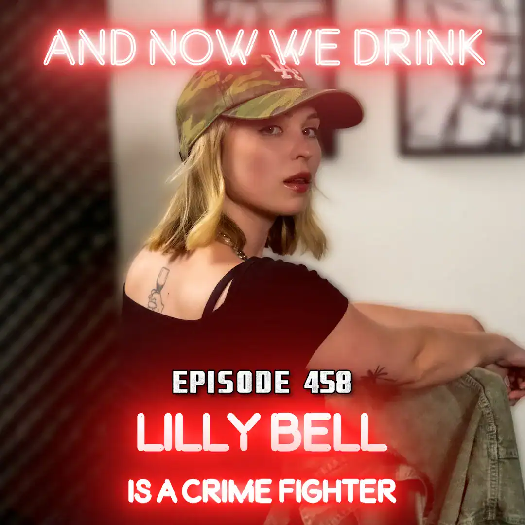 Lilly Bell Is a Crime Fighter & Guests on And Now We Drink - Image 01 (June 4, 2026)
